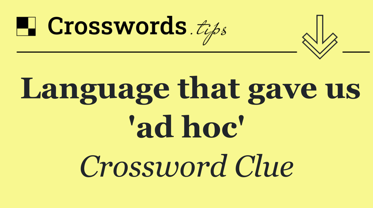 Language that gave us 'ad hoc'