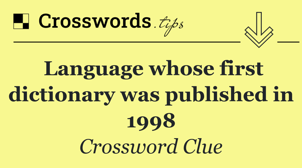 Language whose first dictionary was published in 1998