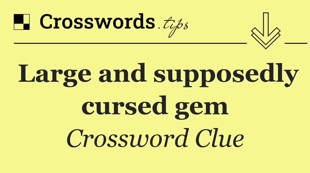 Large and supposedly cursed gem