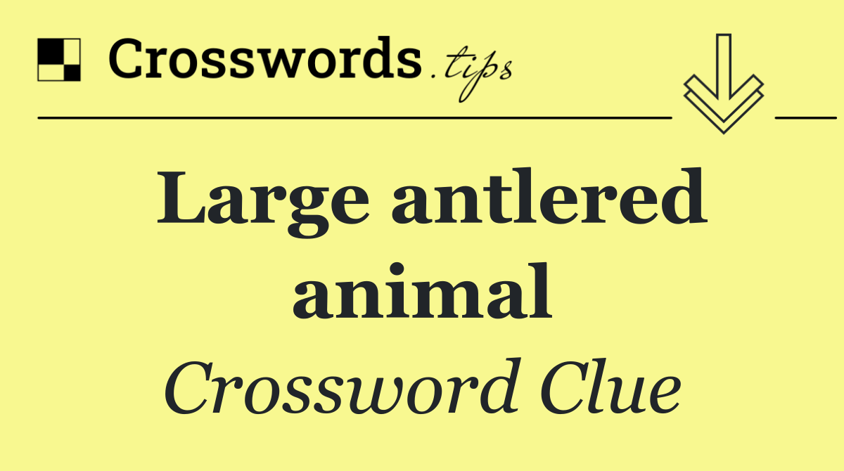 Large antlered animal