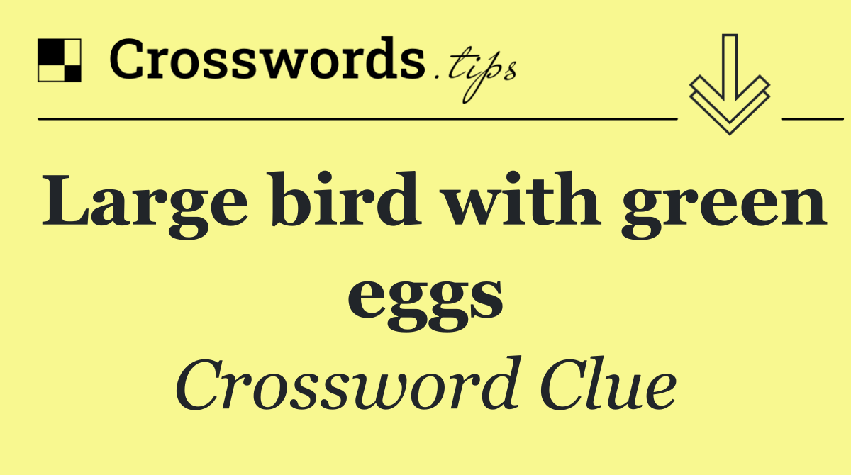 Large bird with green eggs