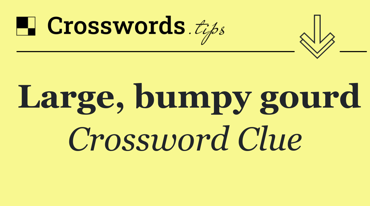 Large, bumpy gourd