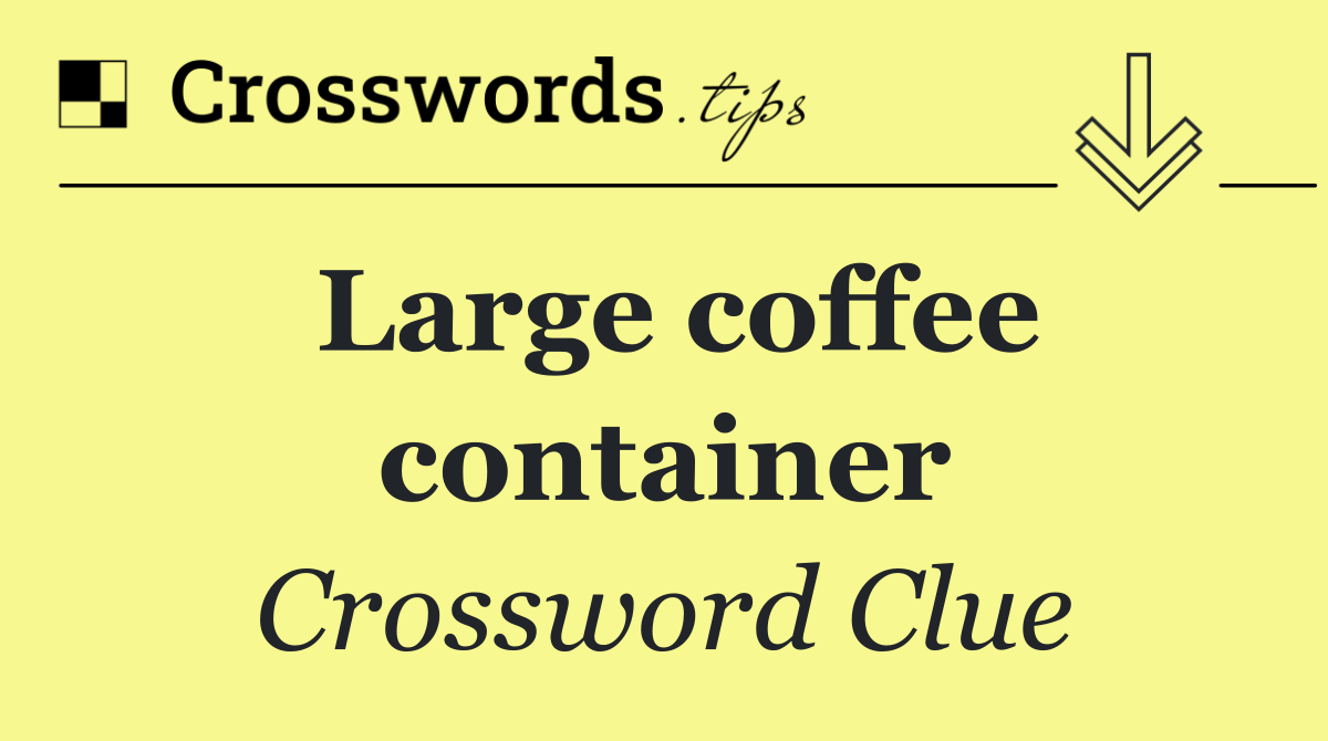 Large coffee container