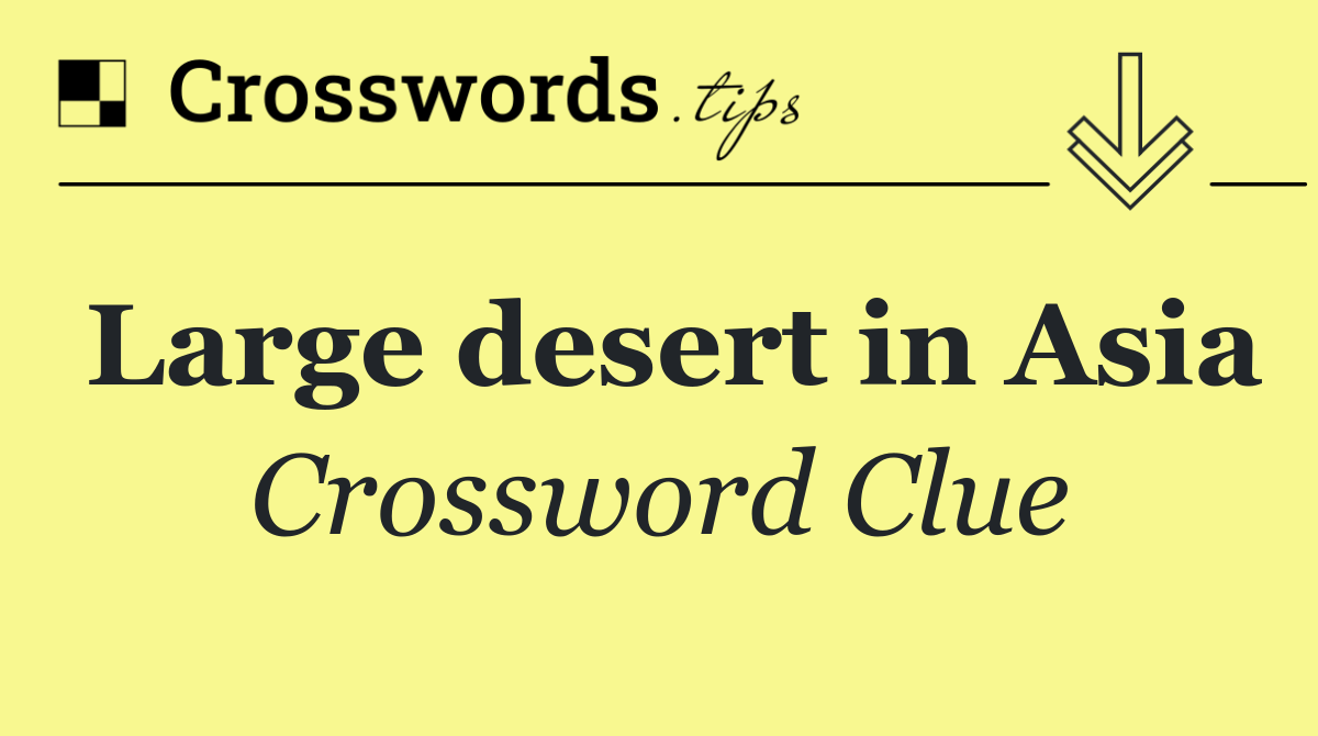 Large desert in Asia