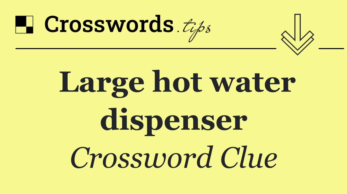 Large hot water dispenser