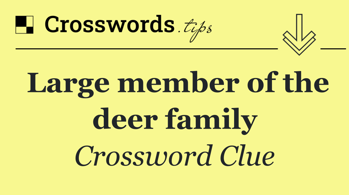 Large member of the deer family