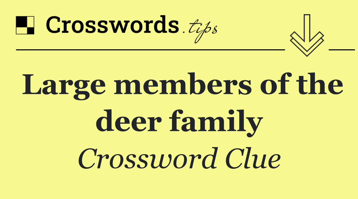 Large members of the deer family