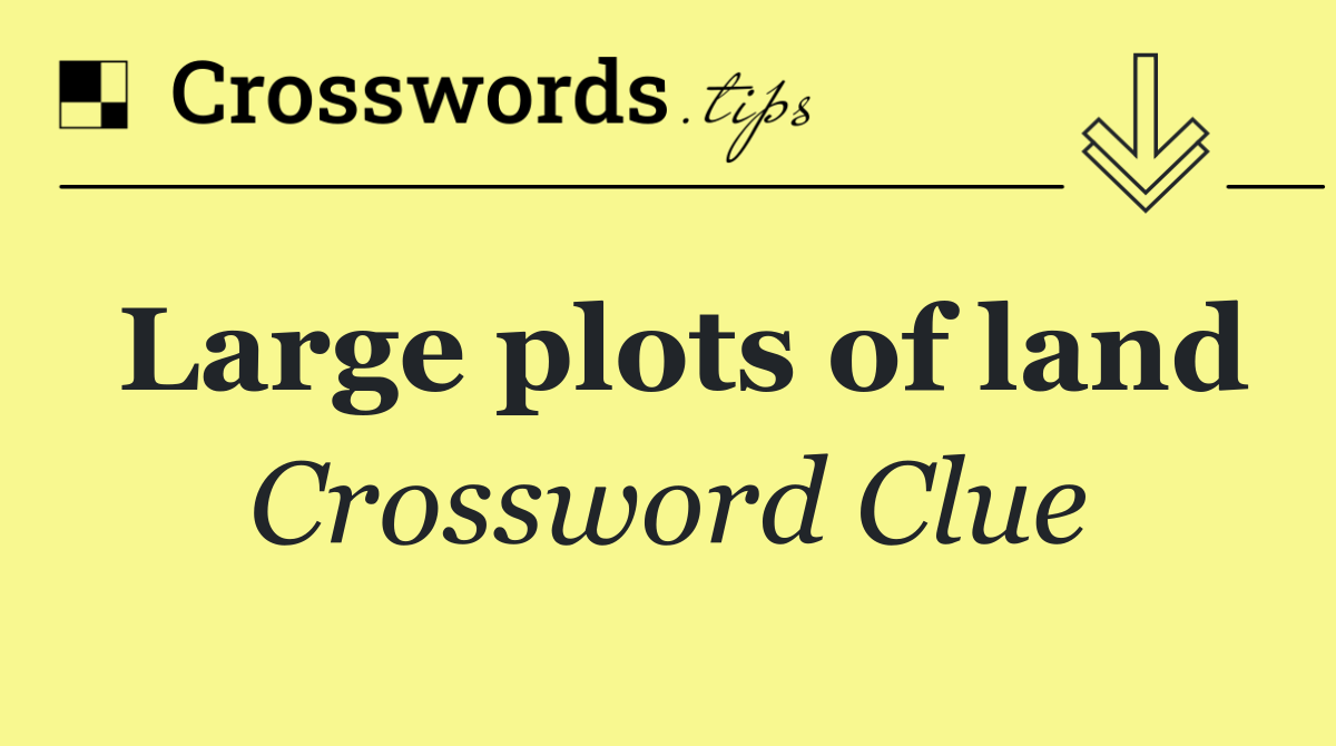 Large plots of land