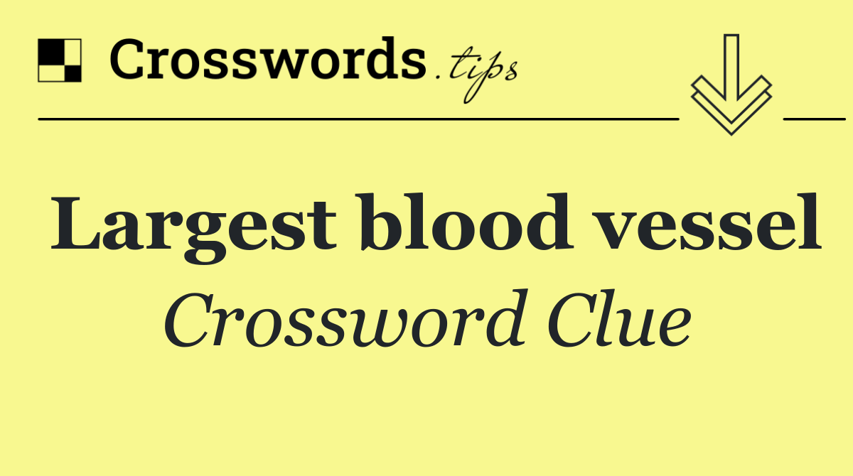 Largest blood vessel