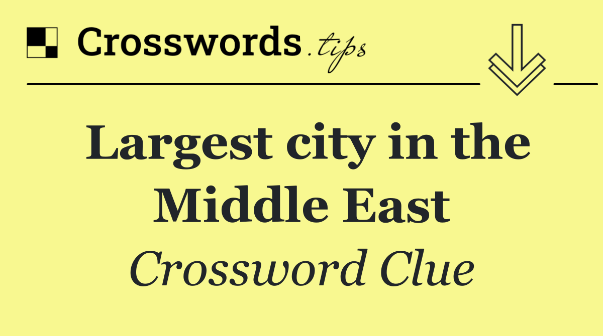 Largest city in the Middle East
