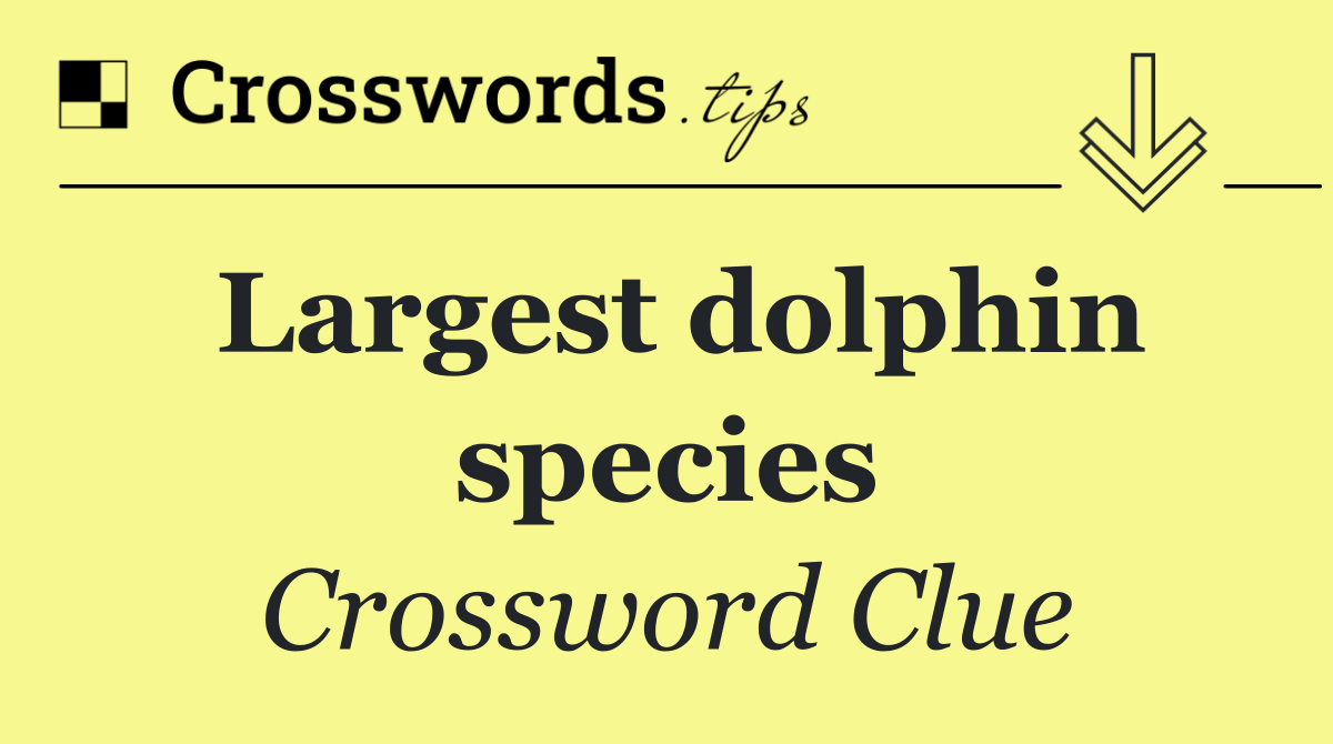 Largest dolphin species