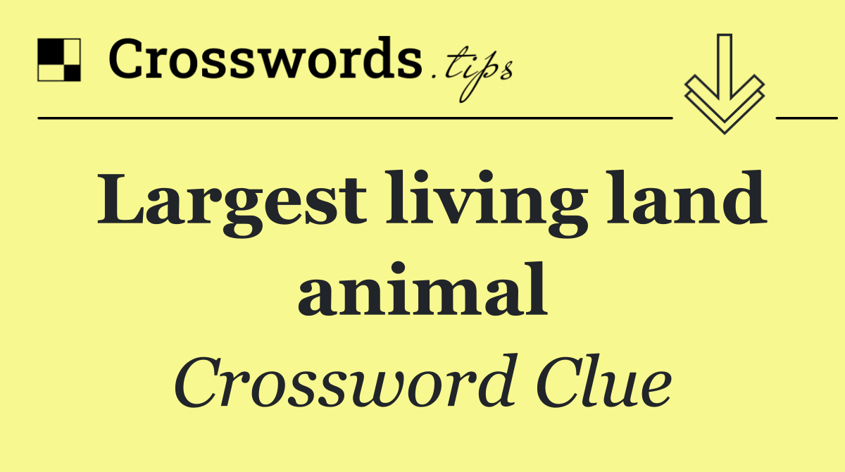 Largest living land animal