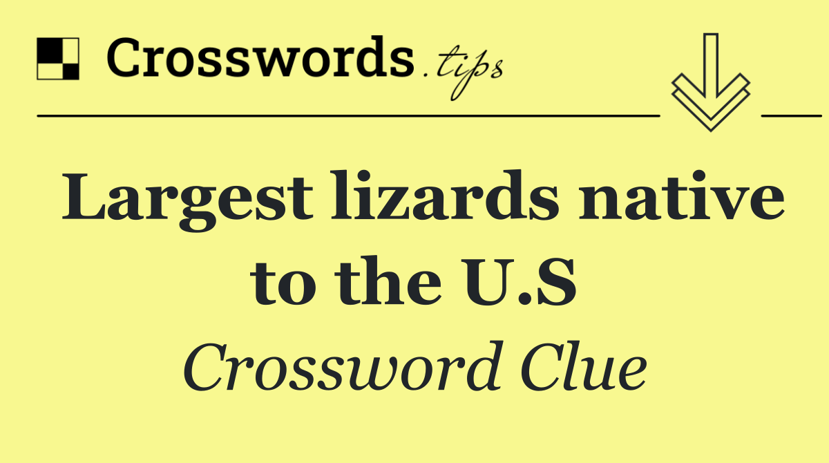 Largest lizards native to the U.S