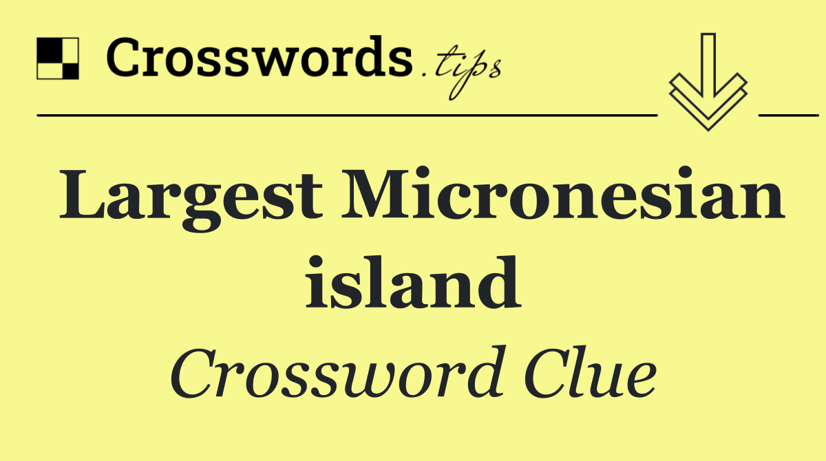 Largest Micronesian island