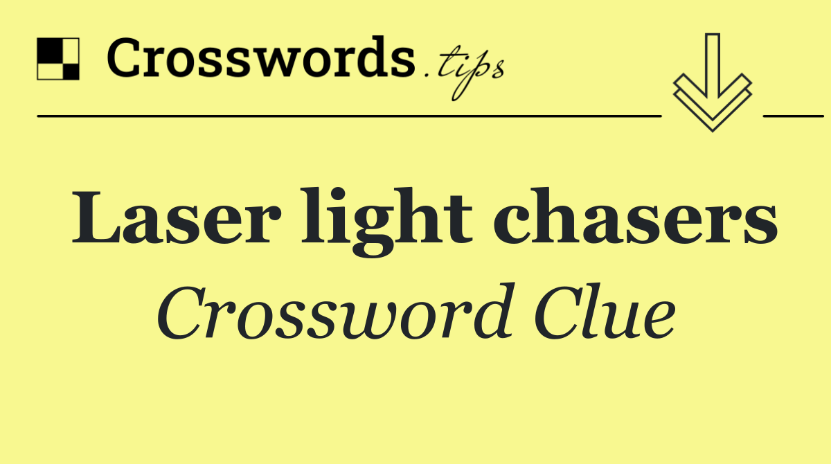 Laser light chasers