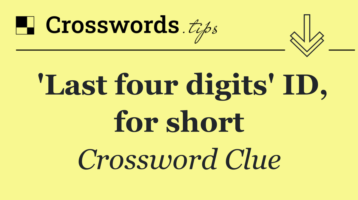 'Last four digits' ID, for short