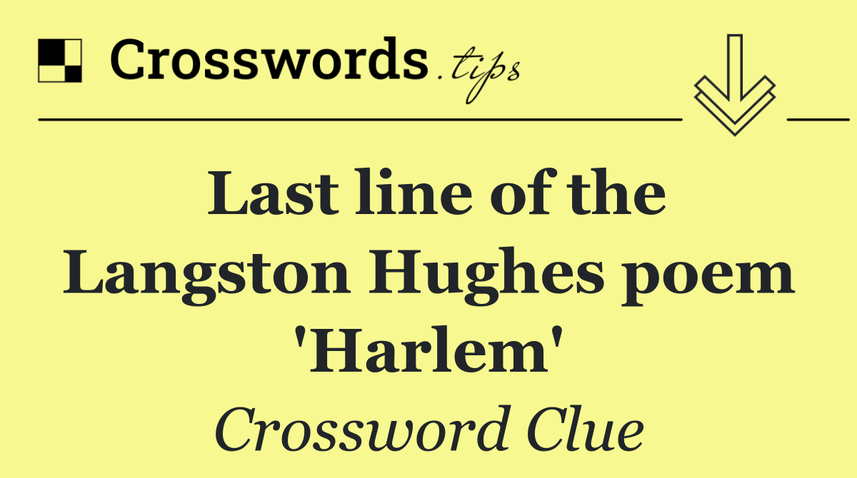Last line of the Langston Hughes poem 'Harlem'