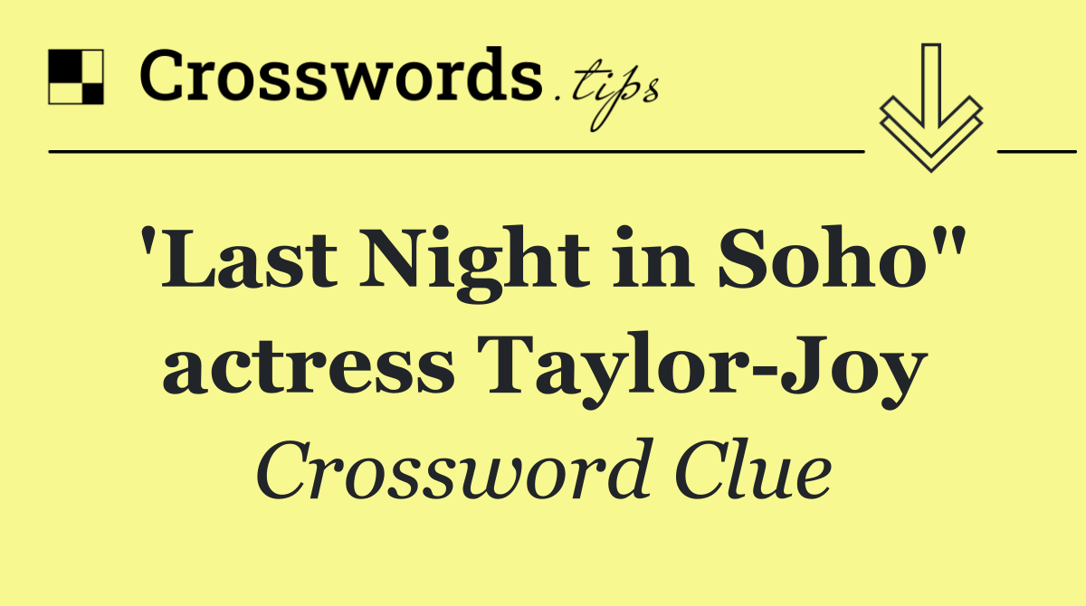 'Last Night in Soho" actress Taylor Joy