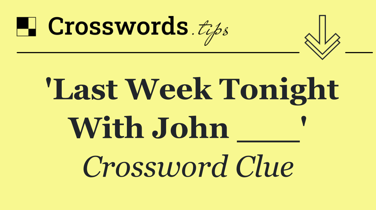 'Last Week Tonight With John ___'