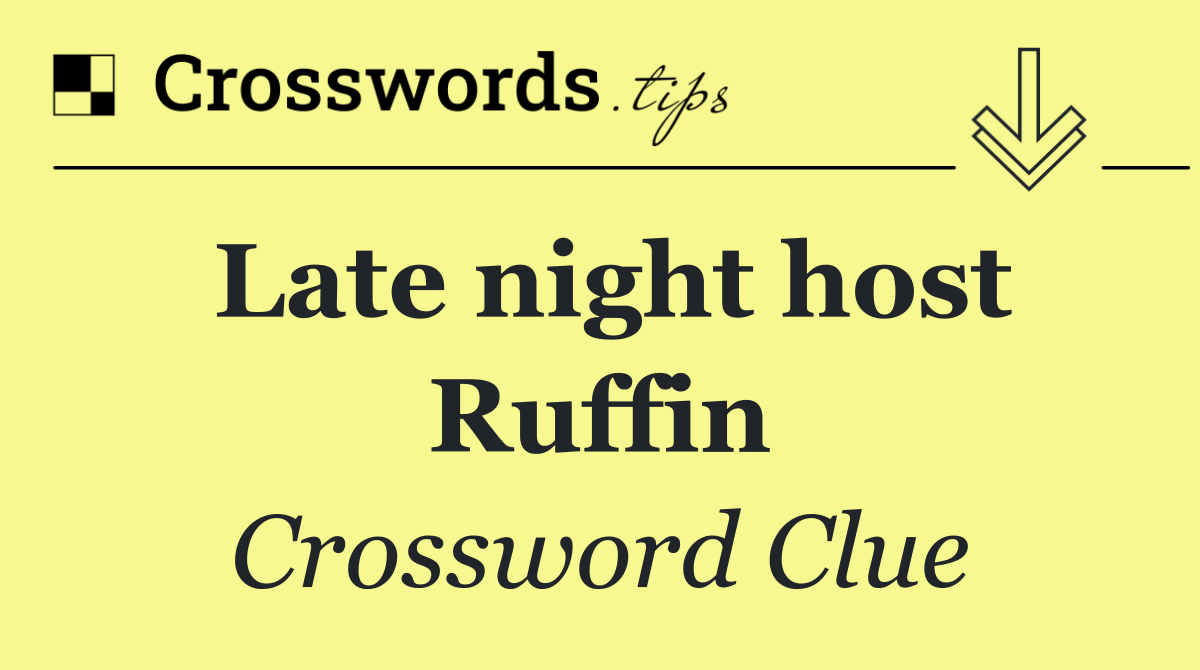 Late night host Ruffin