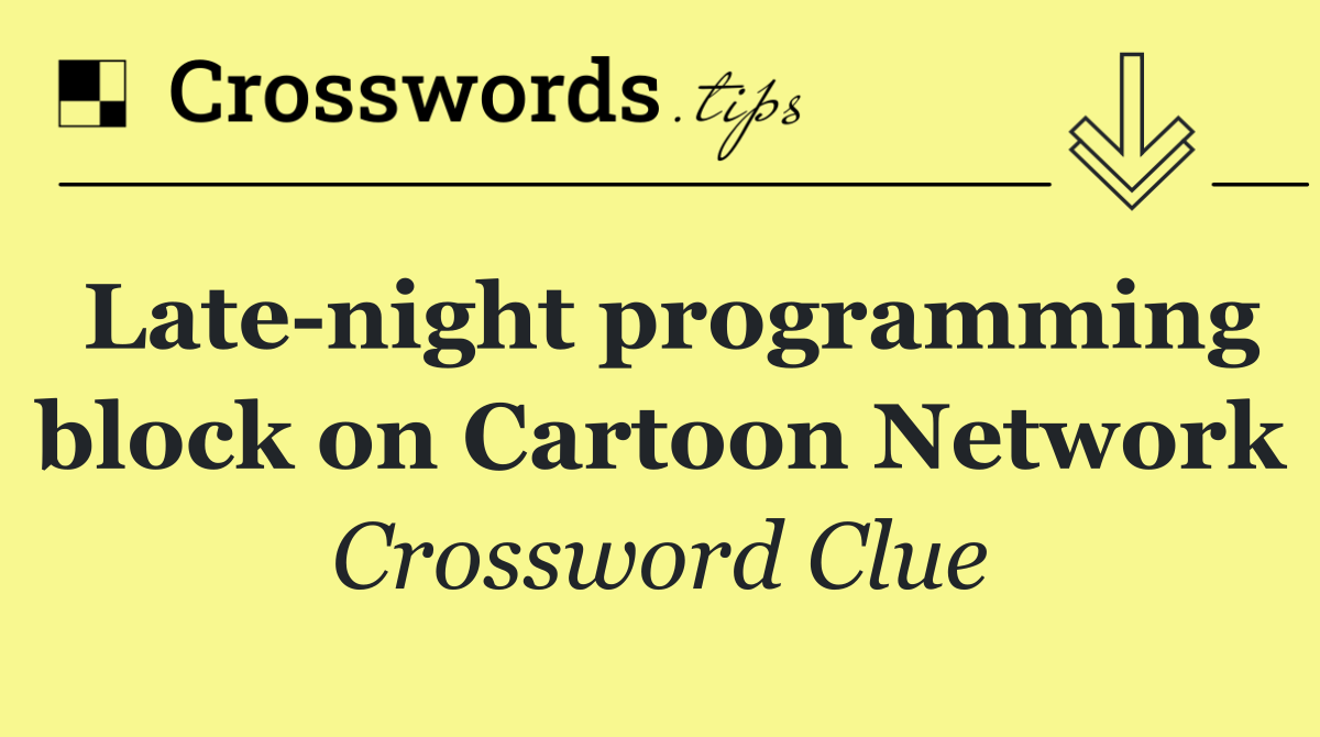 Late night programming block on Cartoon Network