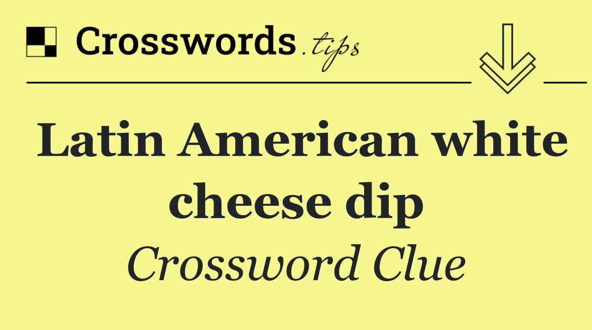 Latin American white cheese dip