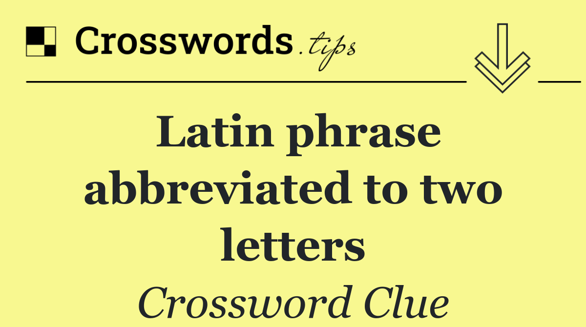 Latin phrase abbreviated to two letters