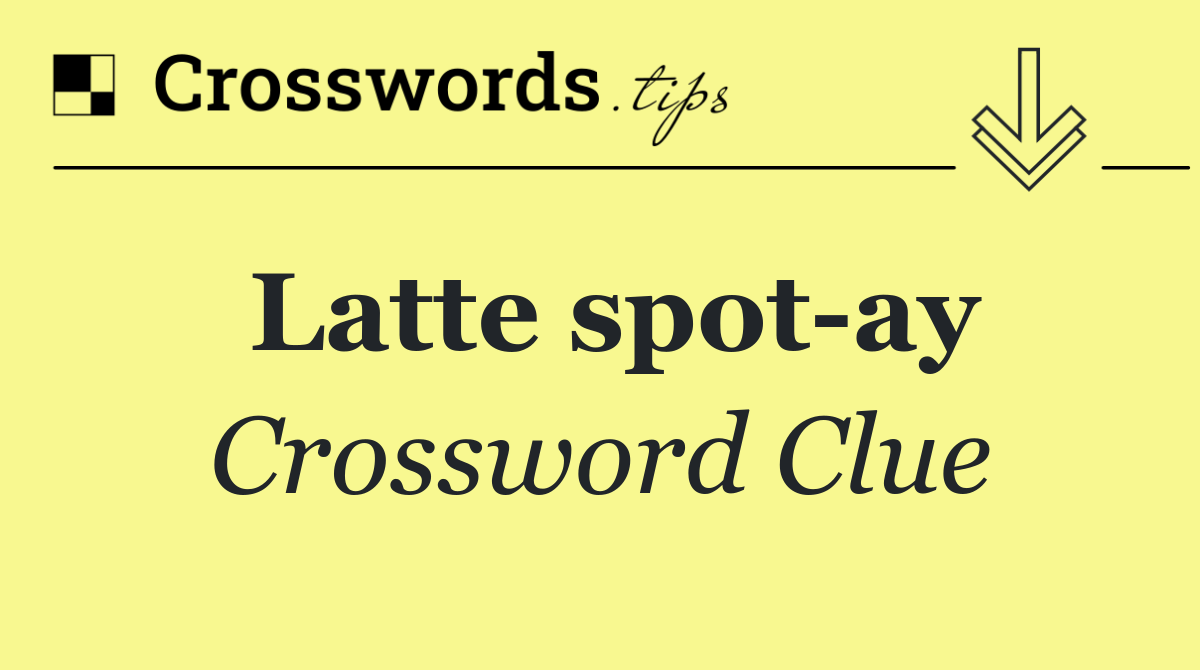 Latte spot ay