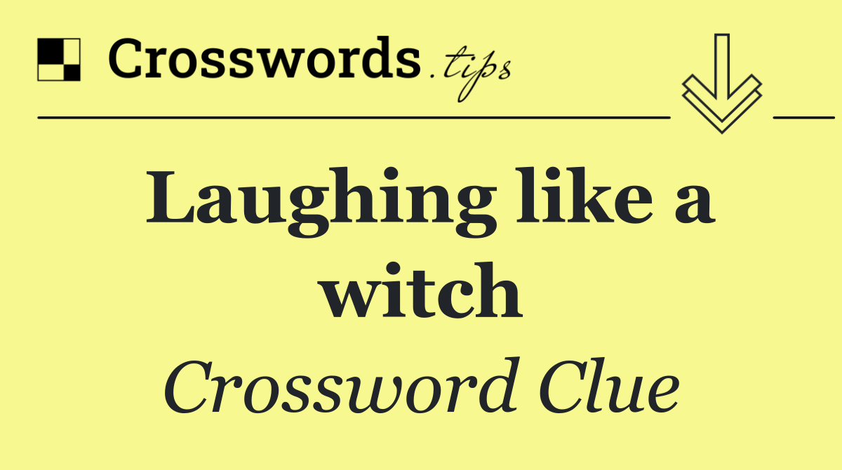 Laughing like a witch