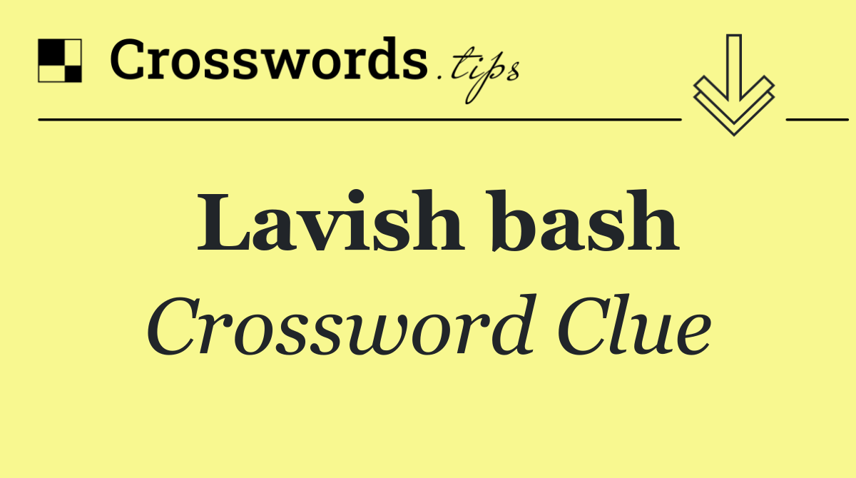 Lavish bash