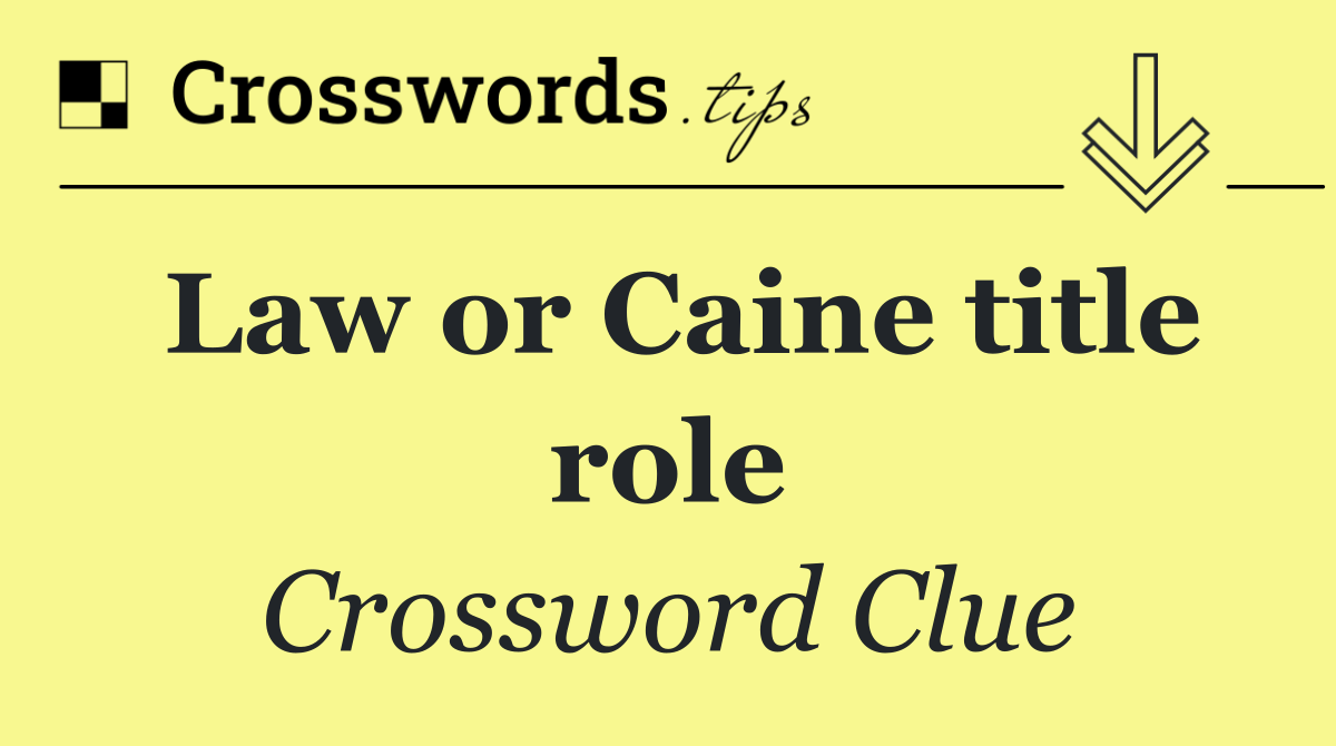 Law or Caine title role