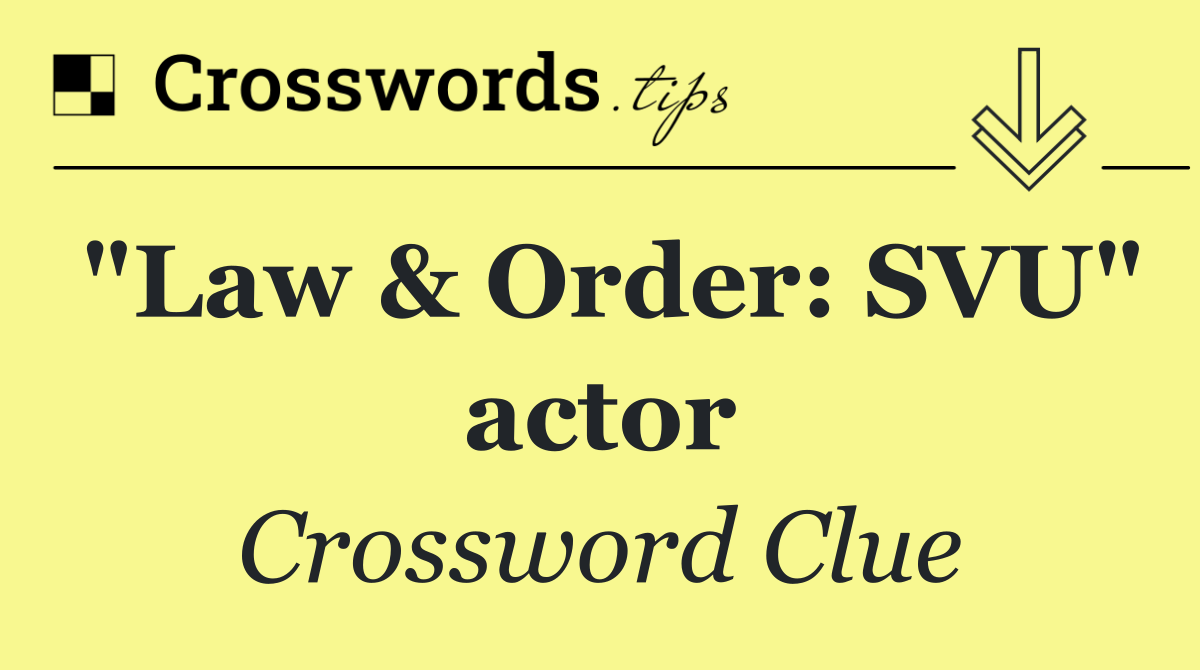 "Law & Order: SVU" actor