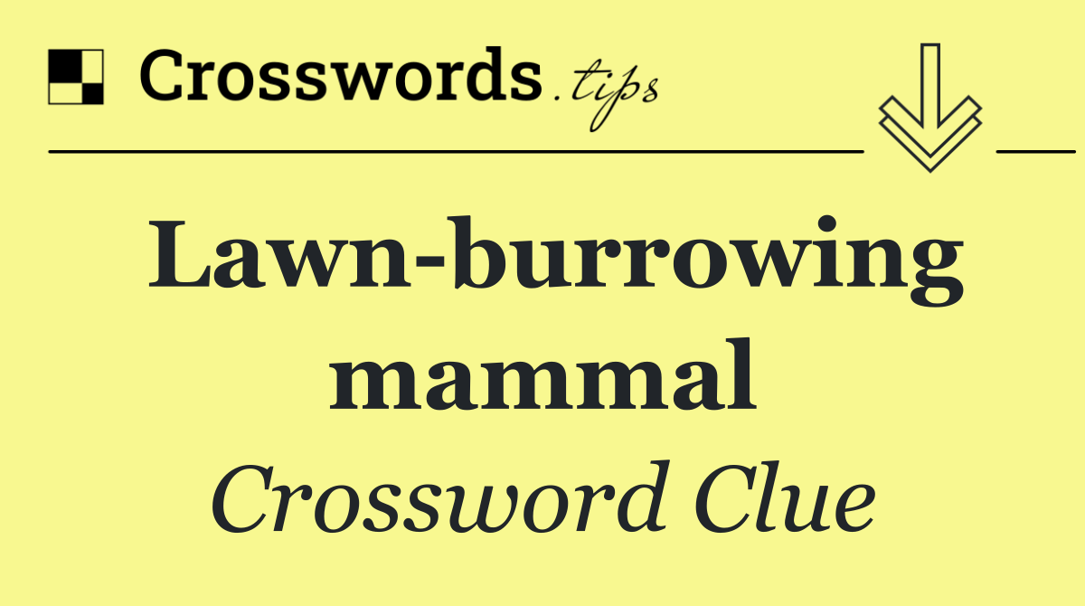 Lawn burrowing mammal