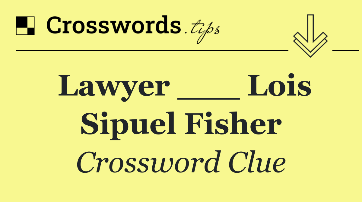 Lawyer ___ Lois Sipuel Fisher