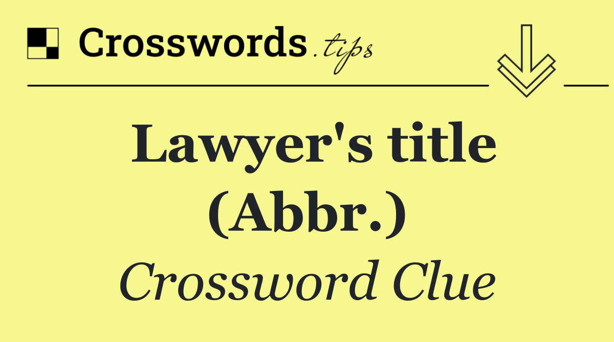 Lawyer's title (Abbr.)