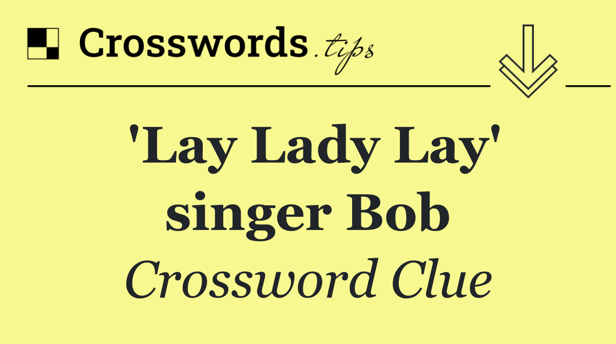 'Lay Lady Lay' singer Bob