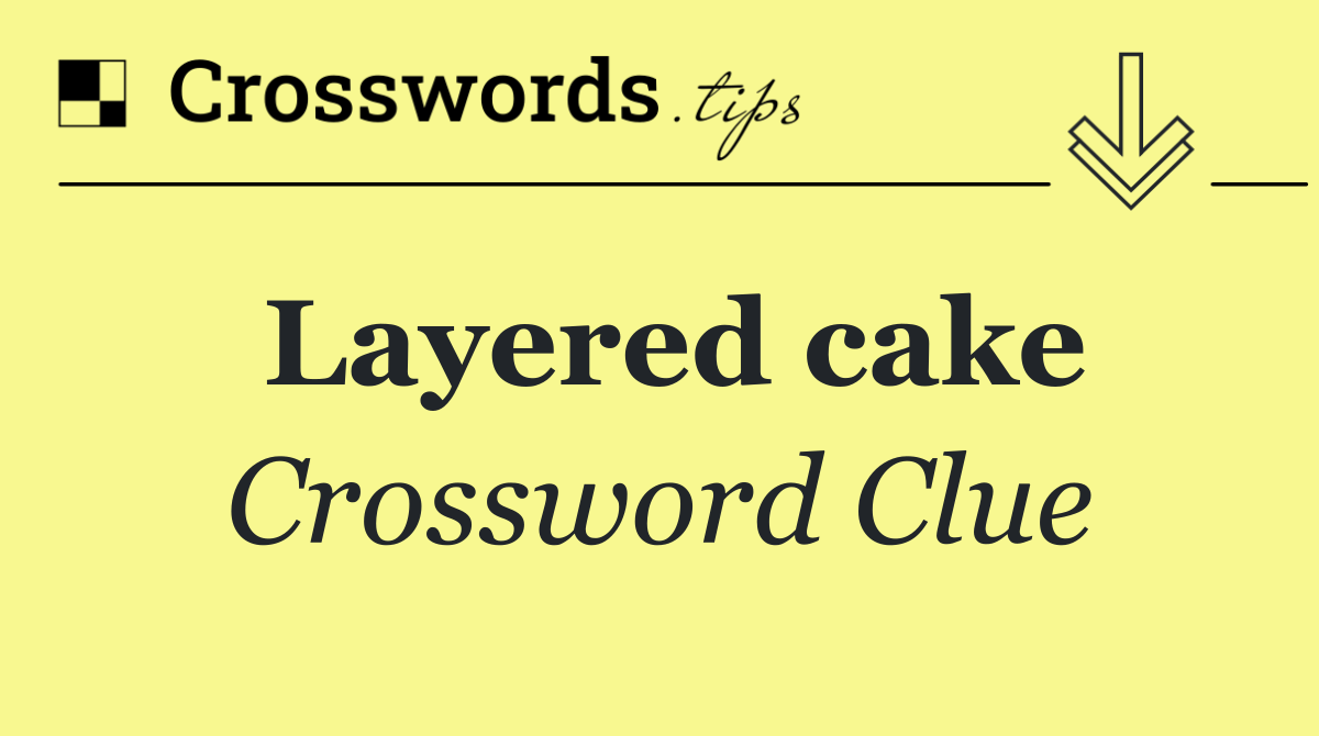 Layered cake