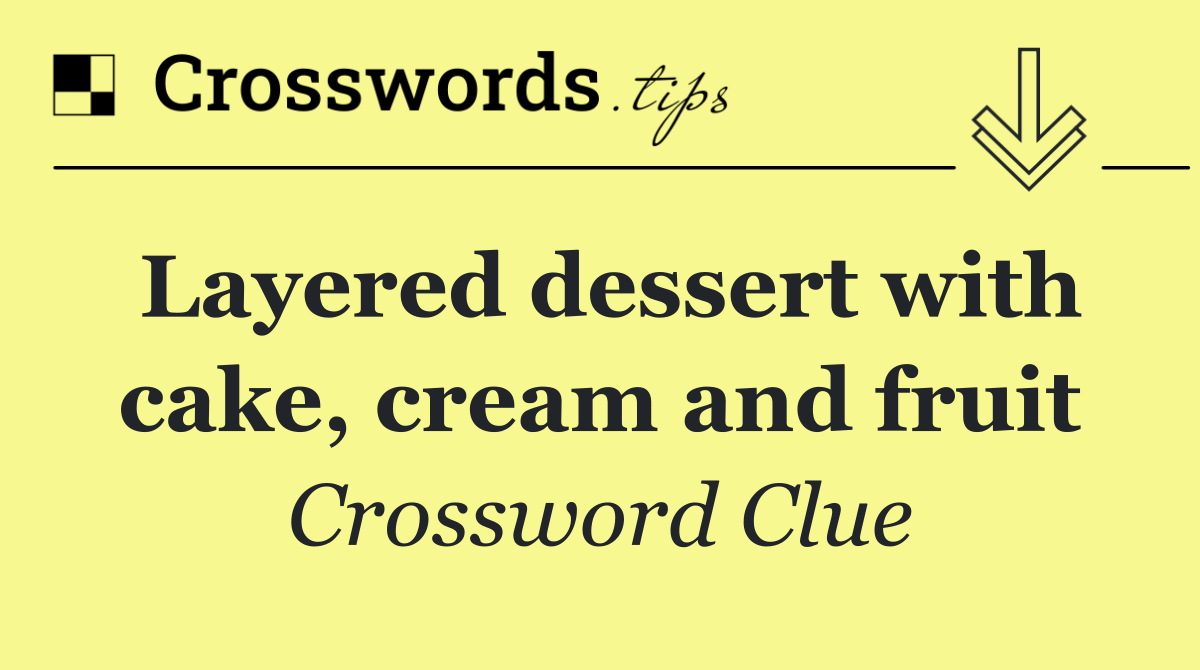 Layered dessert with cake, cream and fruit