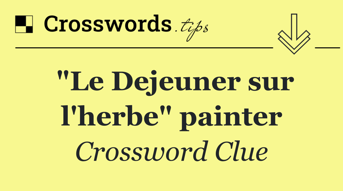 "Le Dejeuner sur l'herbe" painter