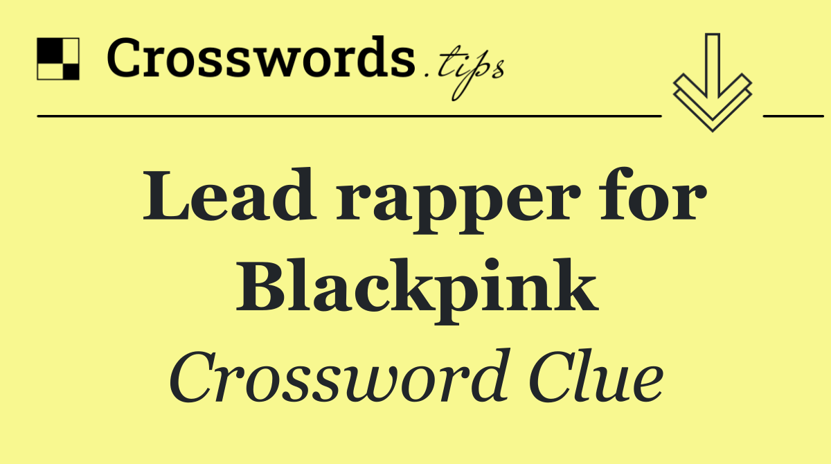 Lead rapper for Blackpink