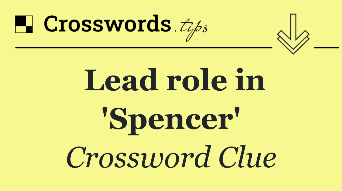 Lead role in 'Spencer'