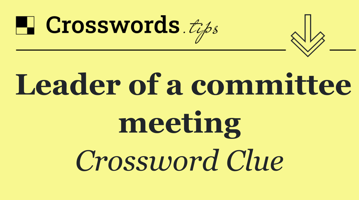 Leader of a committee meeting