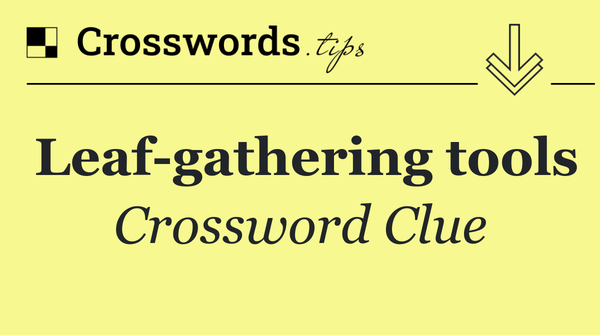 Leaf gathering tools