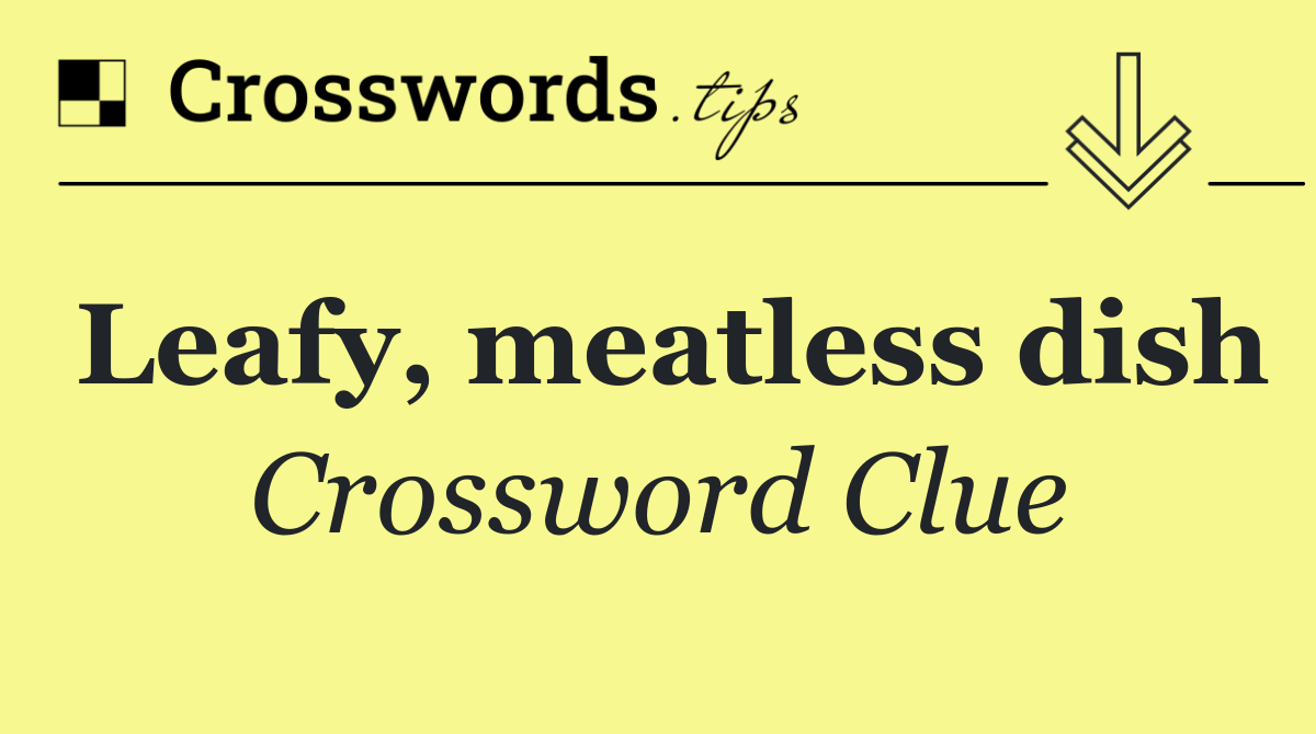 Leafy, meatless dish