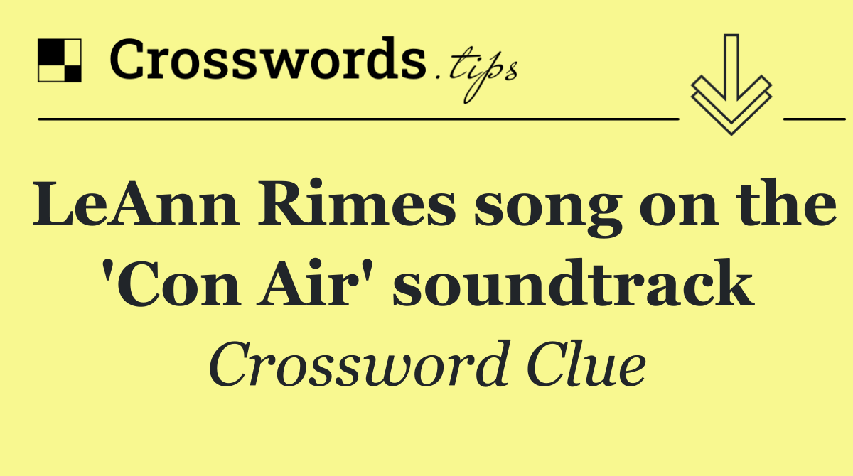 LeAnn Rimes song on the 'Con Air' soundtrack