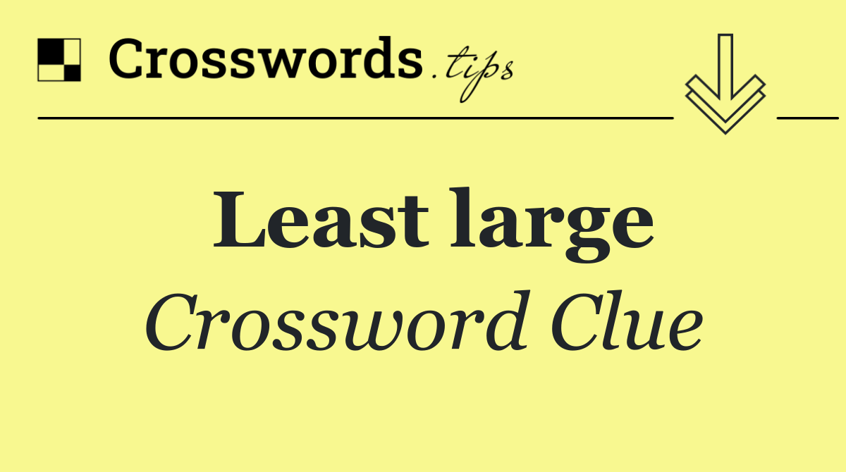 Least large