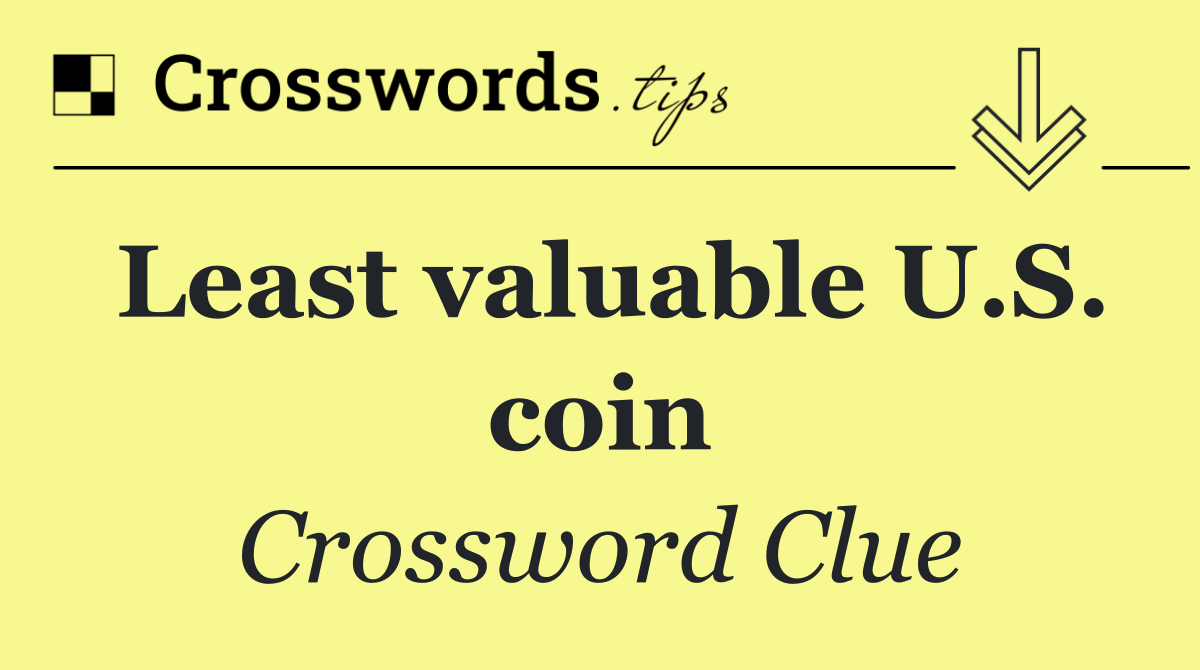 Least valuable U.S. coin