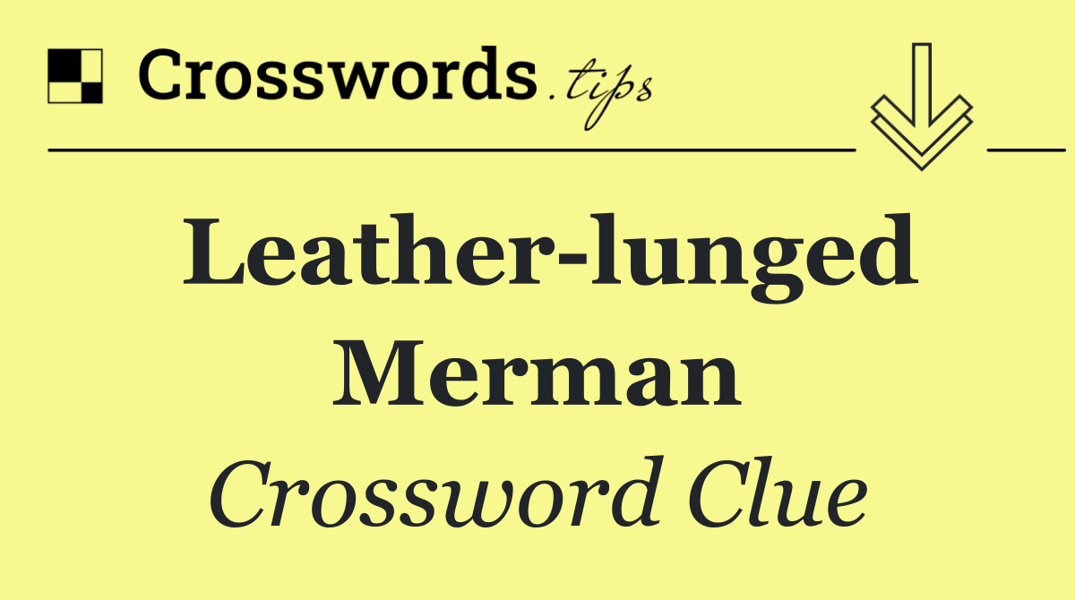 Leather lunged Merman