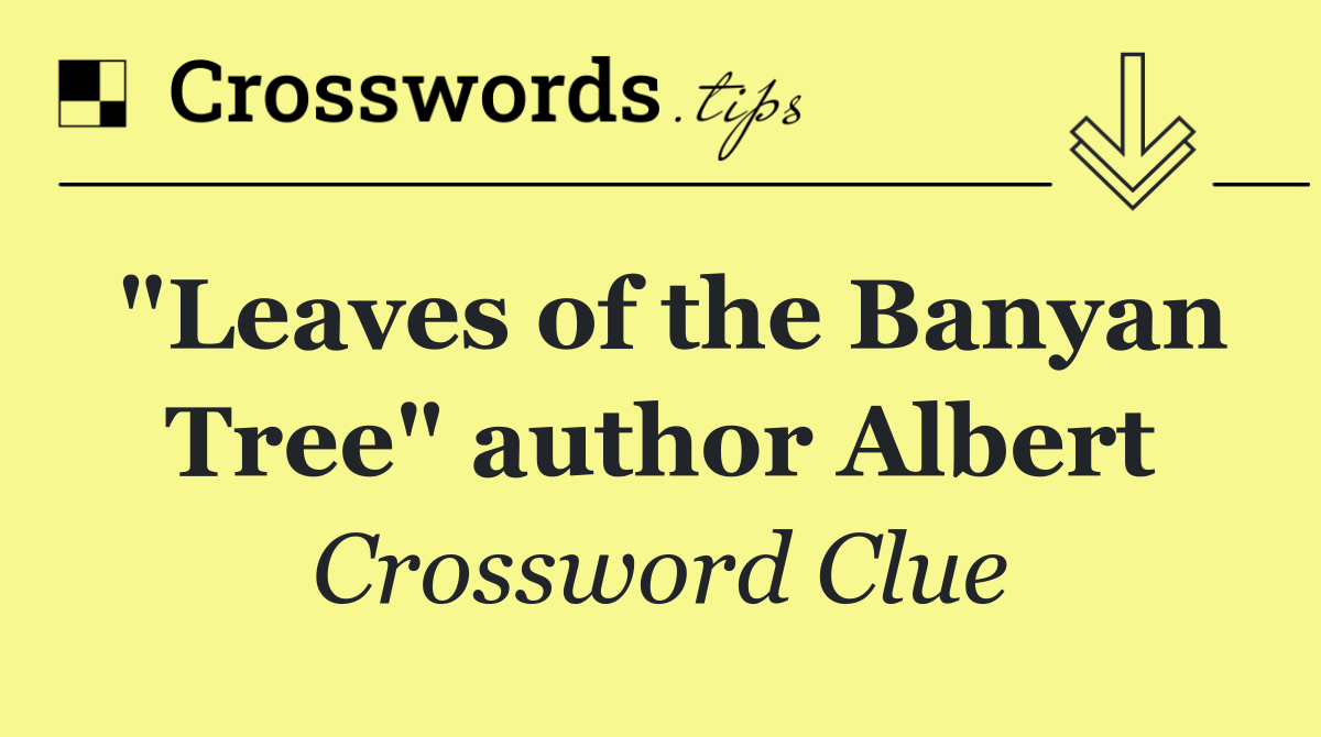 "Leaves of the Banyan Tree" author Albert