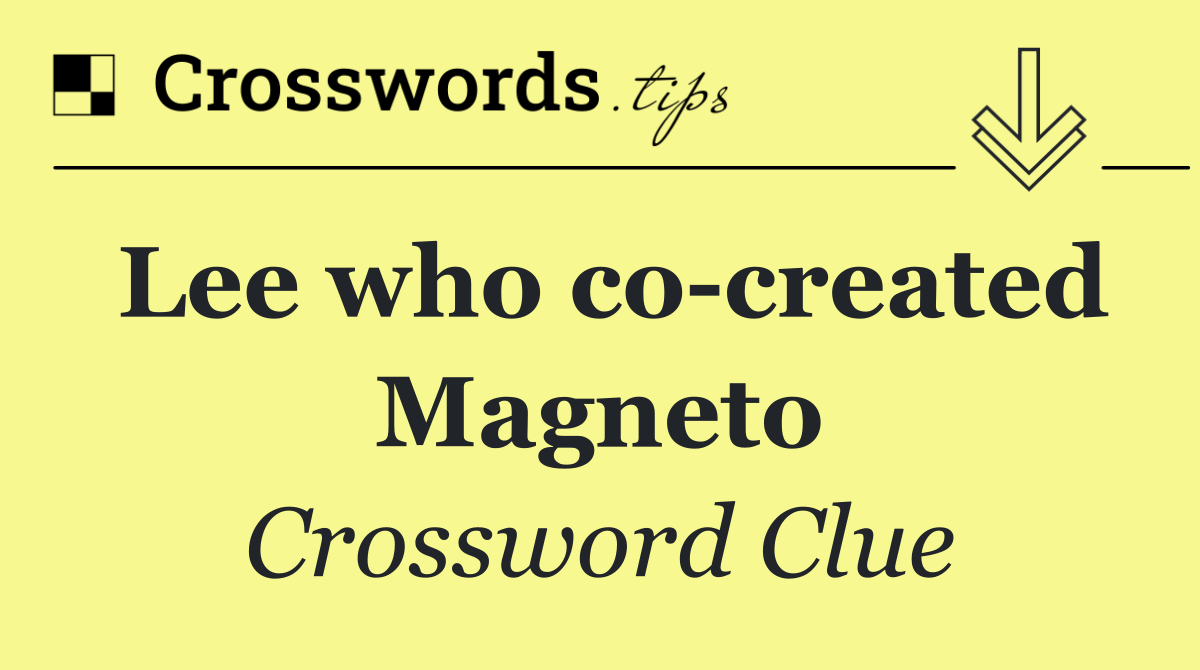 Lee who co created Magneto
